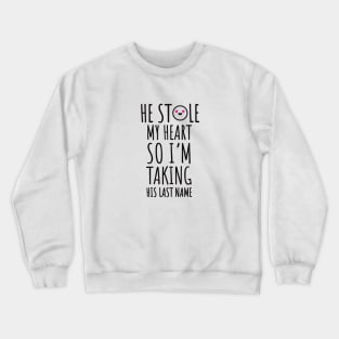 he stole my heart wedding cards invitation wedding quotes Crewneck Sweatshirt